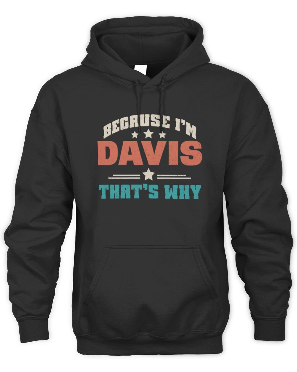 Because I'm Name That's Why Personalized Retro Shirt DAVIS-49 / Unisex Hoodie / black