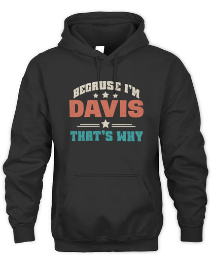 Because I'm Name That's Why Personalized Retro Shirt DAVIS-49 / Unisex Hoodie / black