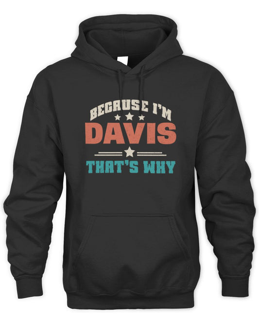 Because I'm Name That's Why Personalized Retro Shirt DAVIS-49 / Unisex Hoodie / black