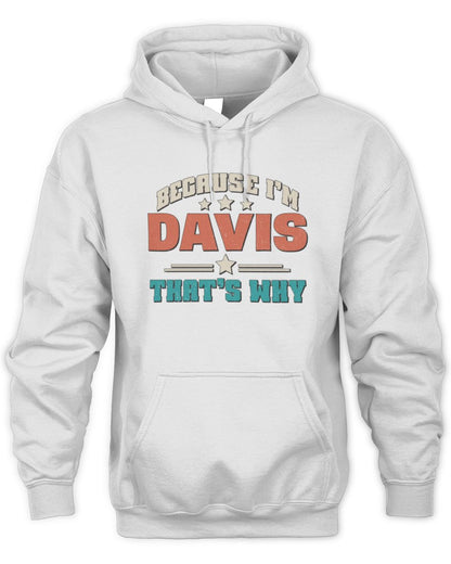 Because I'm Name That's Why Personalized Retro Shirt DAVIS-49 / Unisex Hoodie / white