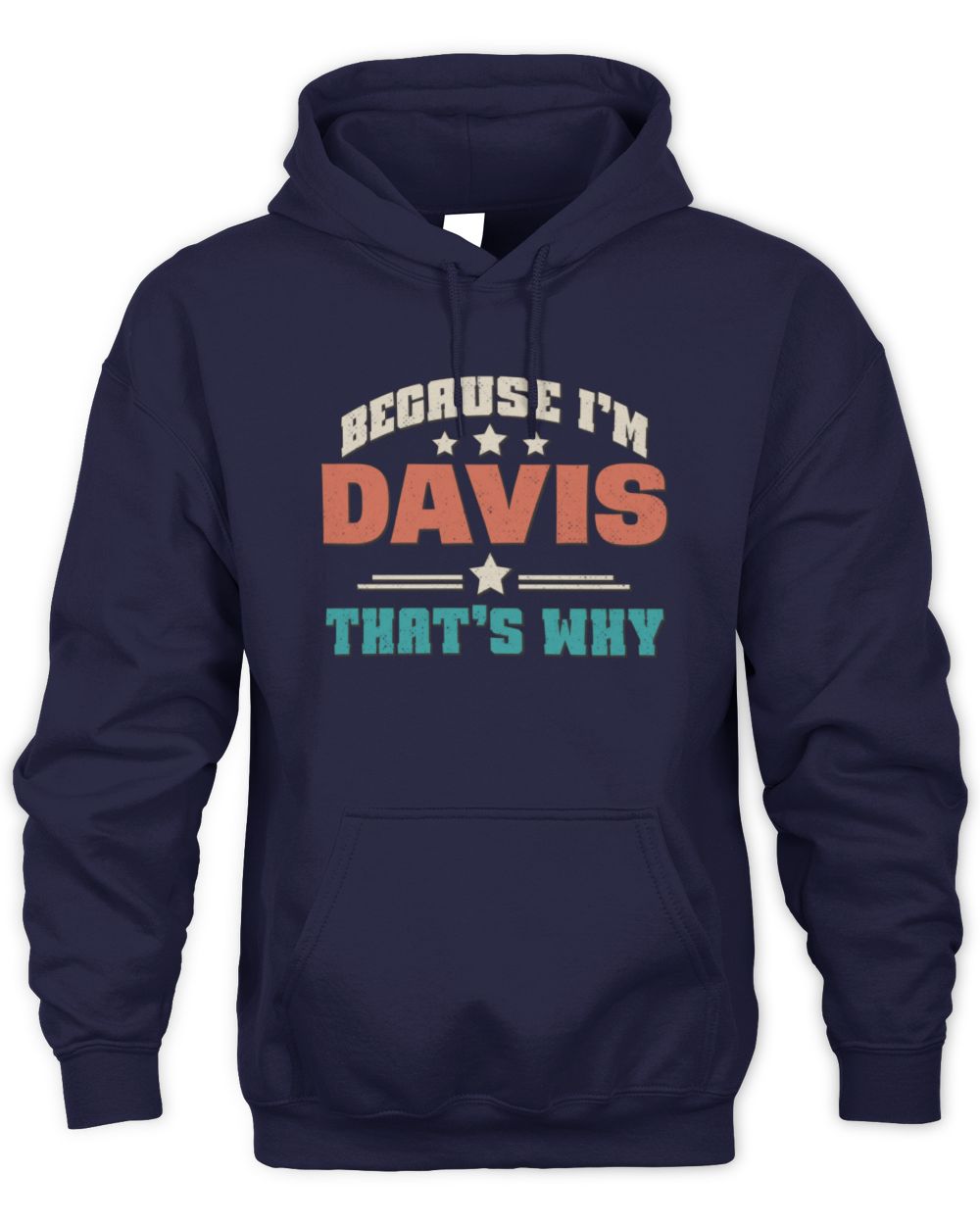 Because I'm Name That's Why Personalized Retro Shirt DAVIS-49 / Unisex Hoodie / navy