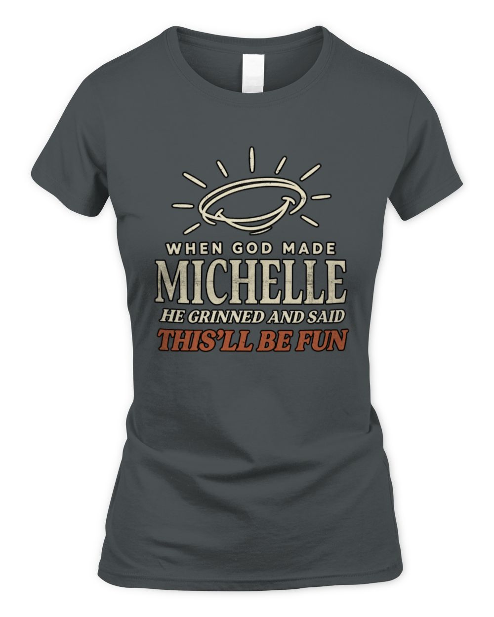 When God Made Your Name Funny Western T-Shirt T-Shirt MICHELLE M1-S82 / Women's Standard T-Shirt / charcoal