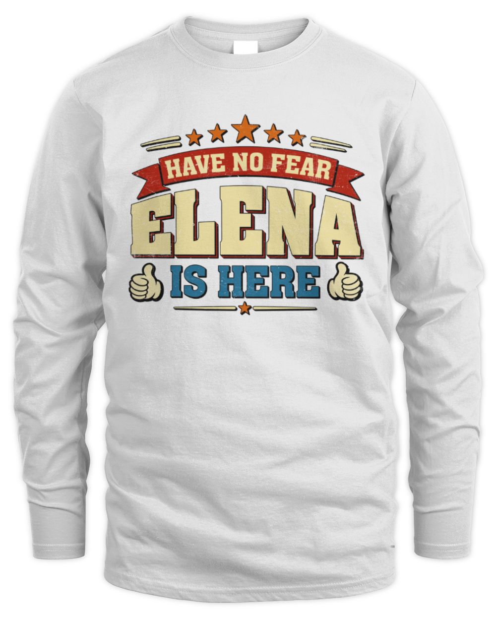 Have No Fear Your Name Is Here Cool Graphic T-Shirt ELENA M1-71 / Men's Long Sleeved T-Shirt / white