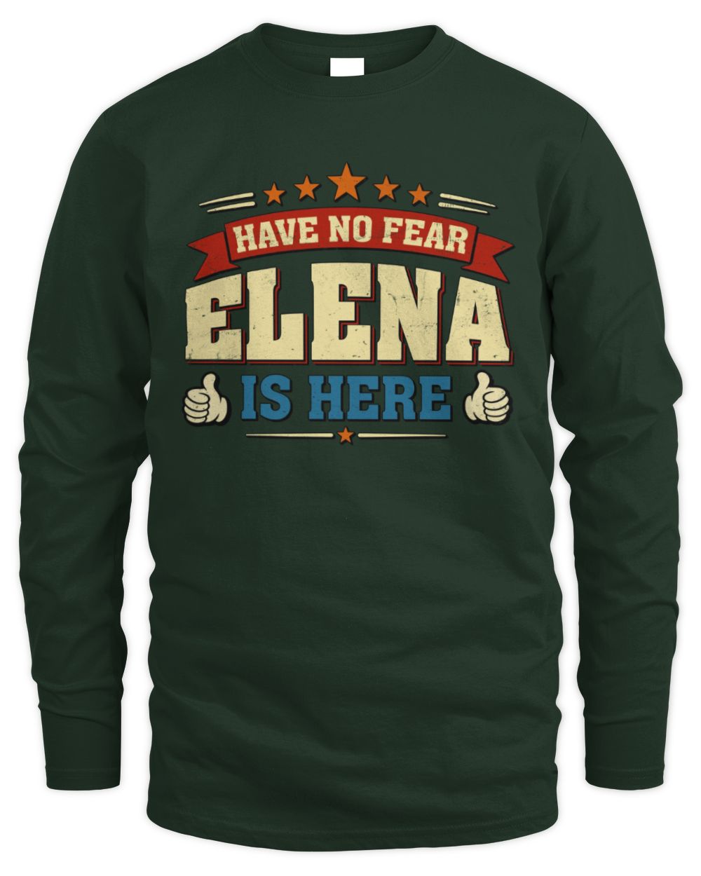 Have No Fear Your Name Is Here Cool Graphic T-Shirt ELENA M1-71 / Men's Long Sleeved T-Shirt / forest green