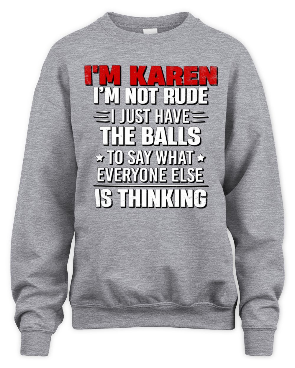 I'm Name I'm Not Rude I Just Have The Balls Funny T-Shirt KAREN M1-46 / Unisex Sweatshirt / sport grey