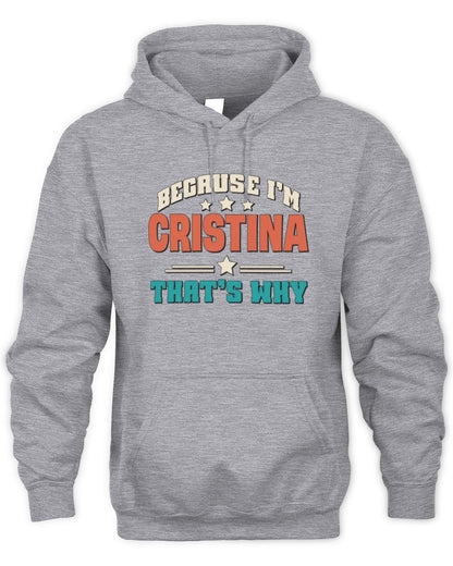 Because I'm Name That's Why Personalized Retro Shirt CRISTINA-49 / Unisex Hoodie / sport grey