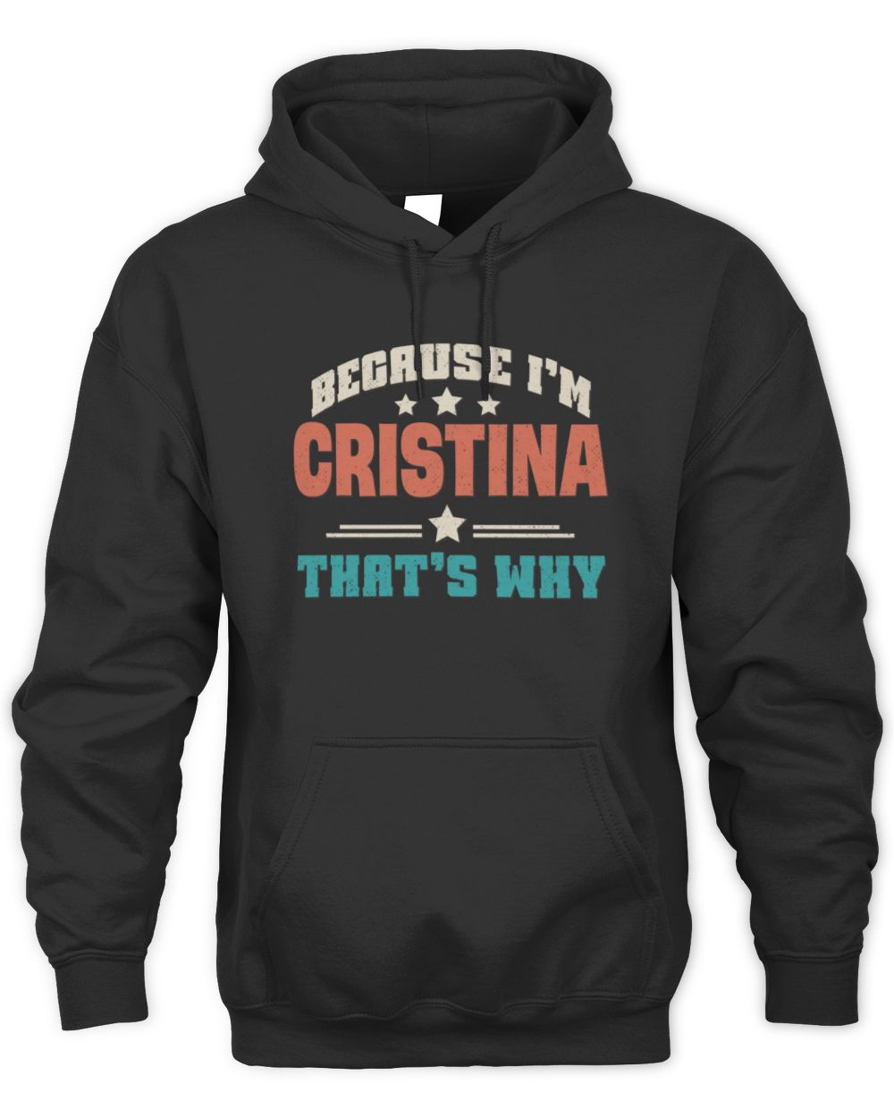 Because I'm Name That's Why Personalized Retro Shirt CRISTINA-49 / Unisex Hoodie / black