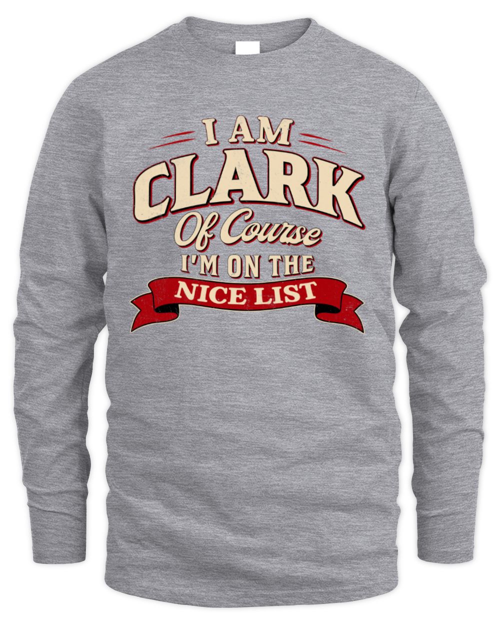 I'm Name Of Course I'm On The Nice List Funny Christmas Shirt CLARK M1-68 / Men's Long Sleeved T-Shirt / sport grey