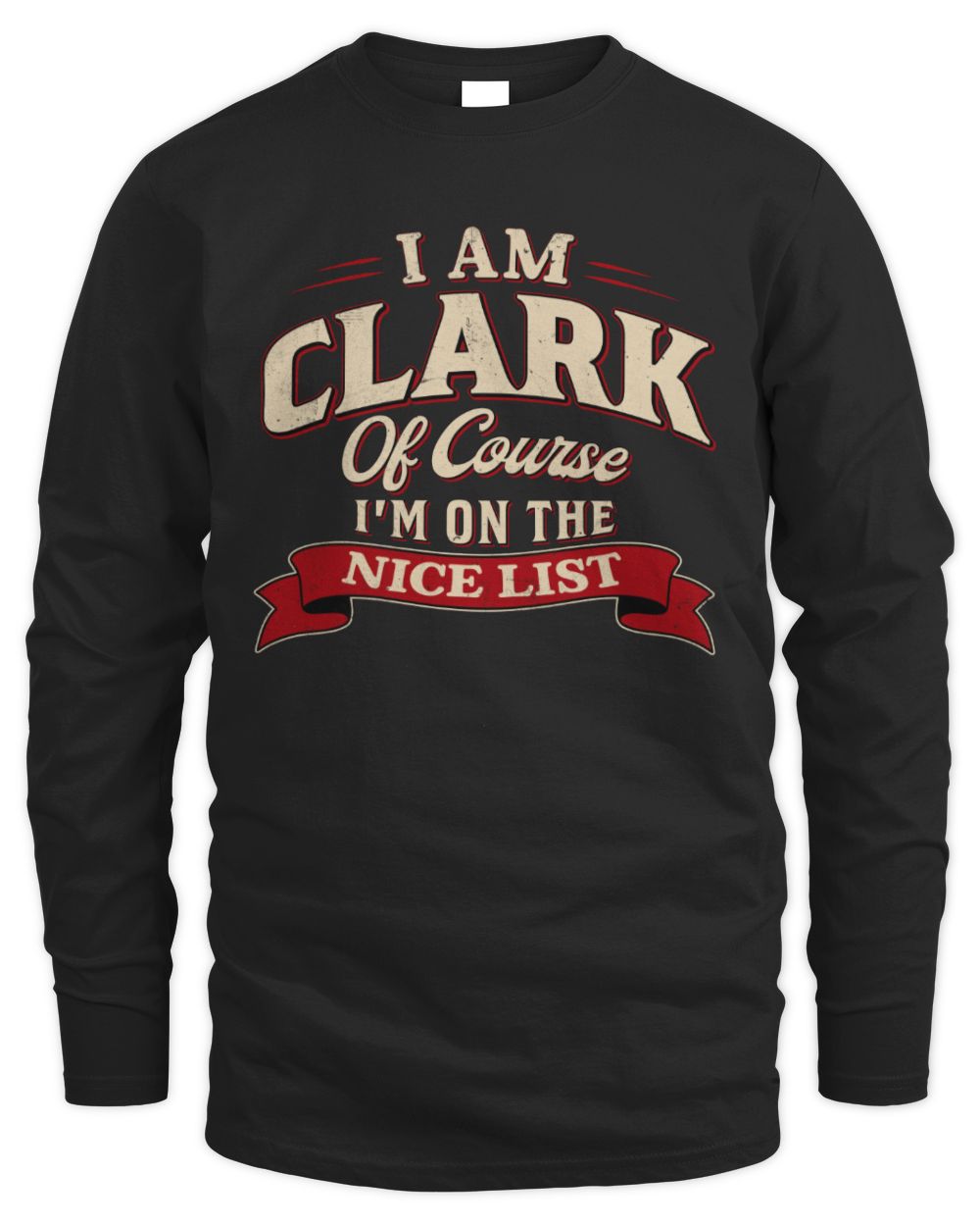 I'm Name Of Course I'm On The Nice List Funny Christmas Shirt CLARK M1-68 / Men's Long Sleeved T-Shirt / black