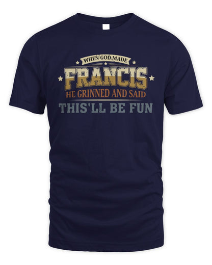 When God Made Your Name Funny Heritage T-Shirt FRANCIS M1-80 / Unisex Standard T-Shirt / navy