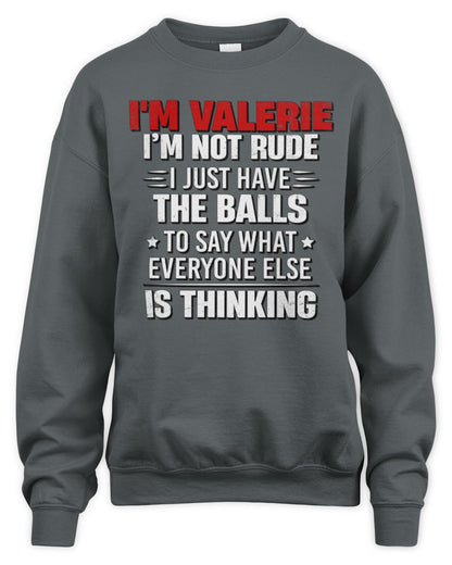I'm Name I'm Not Rude I Just Have The Balls Funny T-Shirt VALERIE M1-46 / Unisex Sweatshirt / charcoal