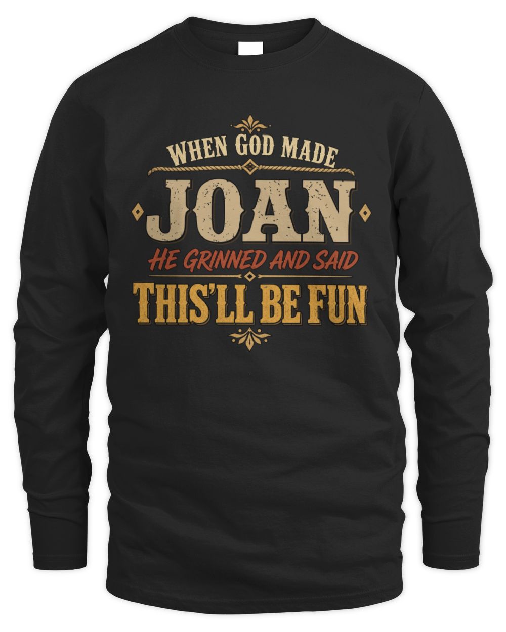 When God Made Your Name Funny Western T-Shirt JOAN M1-81 / Men's Long Sleeved T-Shirt / black