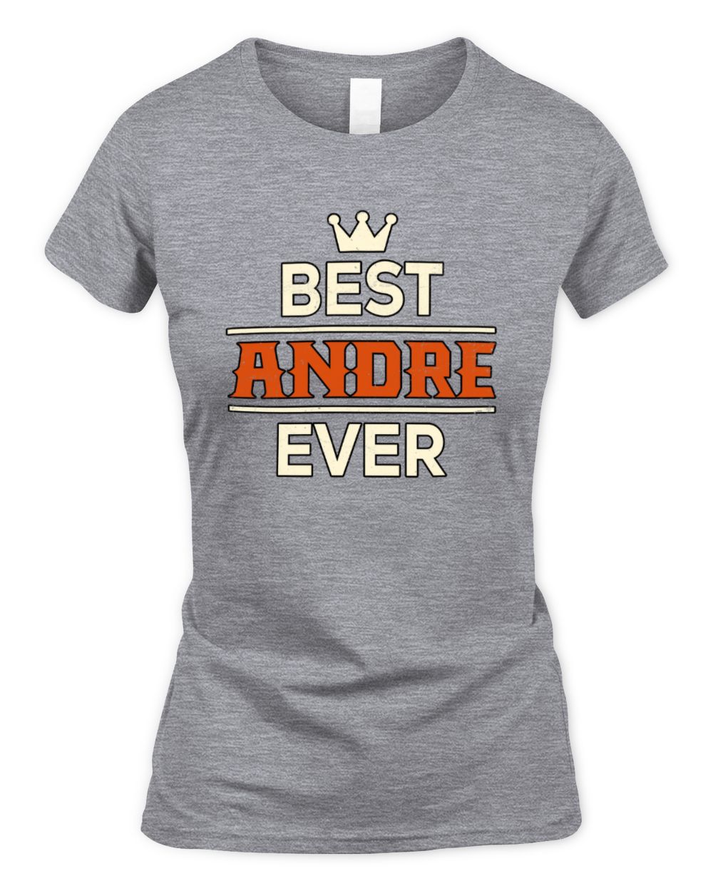 Best Your Name With Crown Shirt ANDRE M1-59 / Women's Standard T-Shirt / sport grey