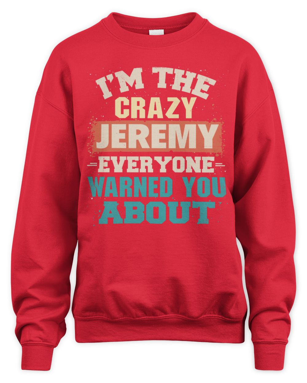 I'm the Crazy One Everyone Warned You About Retro Graphic T-Shirt JEREMY M1-70 / Unisex Sweatshirt / red