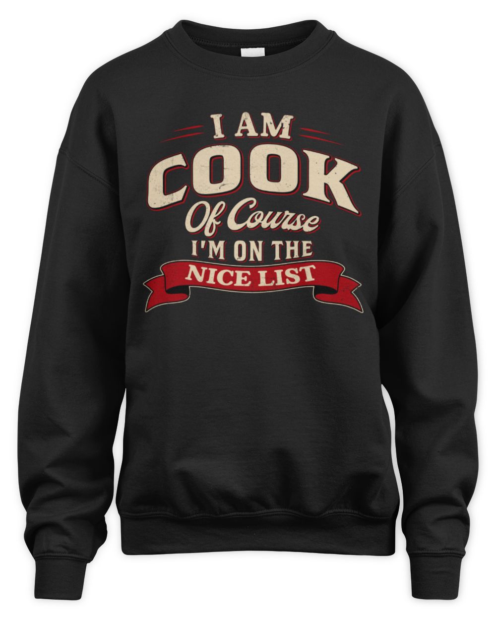 I'm Name Of Course I'm On The Nice List Funny Christmas Shirt COOK M1-68 / Unisex Sweatshirt / black