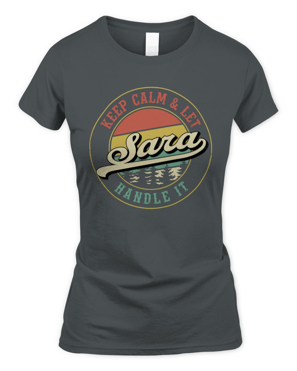 Keep Calm Let Your Name Handle It Retro T-Shirt SARA M1-54 / Women's Standard T-Shirt / charcoal