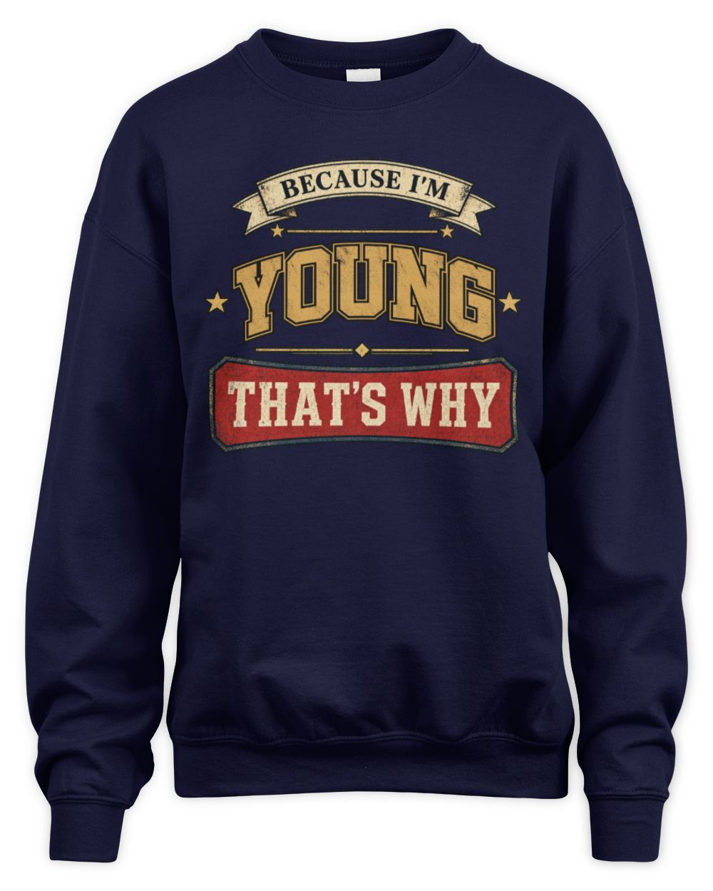 Because I'm Name That's Why Americana T-Shirt YOUNG M1-S88 / Unisex Sweatshirt / navy
