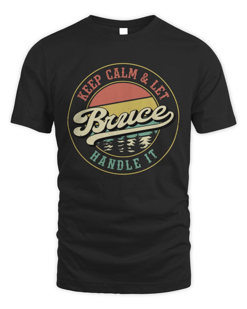 Keep Calm Let Your Name Handle It Retro T-Shirt BRUCE M1-54 / Unisex Standard T-Shirt / black