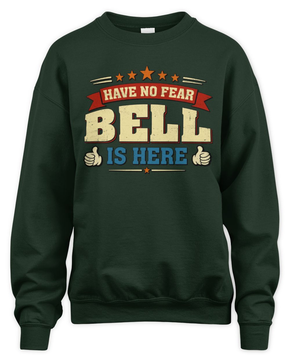 Have No Fear Your Name Is Here Cool Graphic T-Shirt BELL M1-71 / Unisex Sweatshirt / forest green