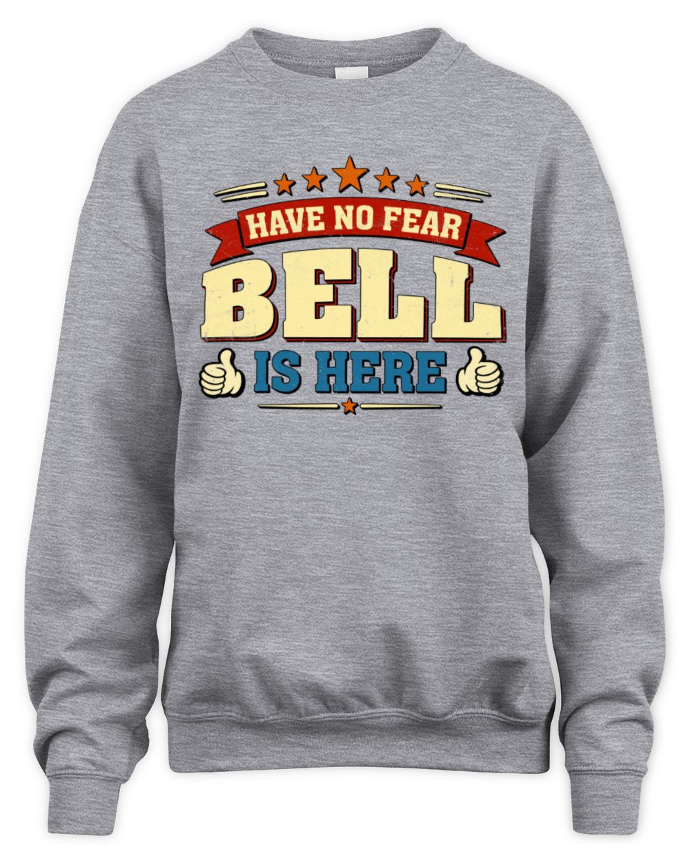 Have No Fear Your Name Is Here Cool Graphic T-Shirt BELL M1-71 / Unisex Sweatshirt / sport grey