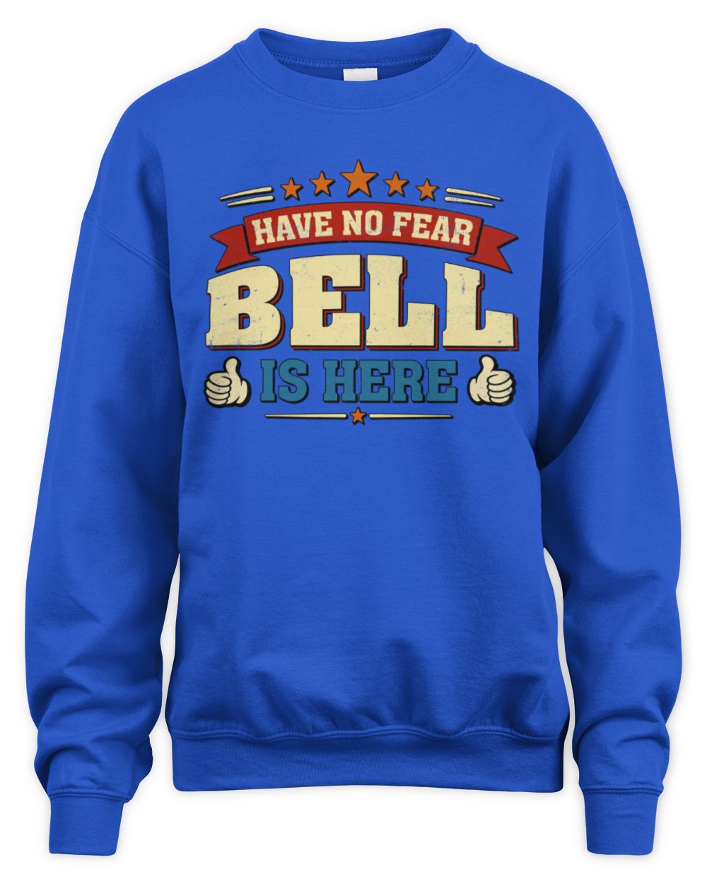 Have No Fear Your Name Is Here Cool Graphic T-Shirt BELL M1-71 / Unisex Sweatshirt / royal