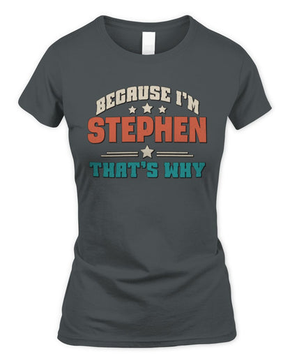 Because I'm Name That's Why Personalized Retro Shirt STEPHEN-49 / Women's Standard T-Shirt / charcoal