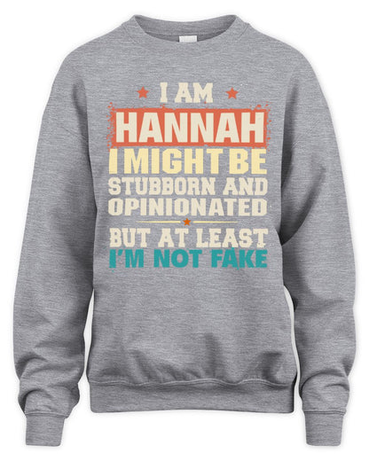 I Am Name I Might Be Stubborn and Opinionated Graphic T-Shirt HANNAH M1-72 / Unisex Sweatshirt / sport grey
