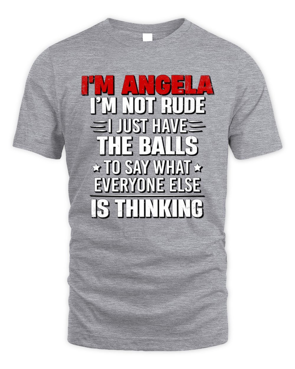 I'm Name I'm Not Rude I Just Have The Balls Funny T-Shirt ANGELA M1-46 / Unisex Standard T-Shirt / sport grey