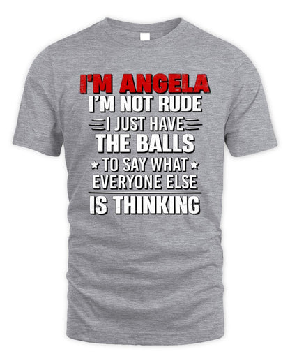I'm Name I'm Not Rude I Just Have The Balls Funny T-Shirt ANGELA M1-46 / Unisex Standard T-Shirt / sport grey