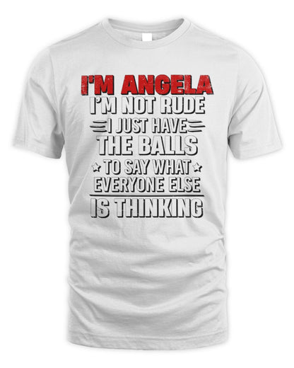 I'm Name I'm Not Rude I Just Have The Balls Funny T-Shirt ANGELA M1-46 / Unisex Standard T-Shirt / white