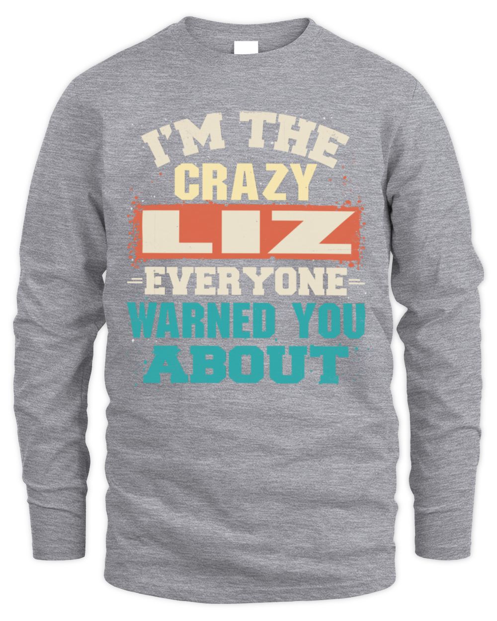 I'm the Crazy One Everyone Warned You About Retro Graphic T-Shirt LIZ M1-70 / Men's Long Sleeved T-Shirt / sport grey