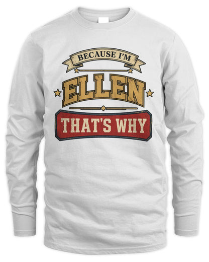 Because I'm Name That's Why Americana T-Shirt ELLEN M1-S88 / Men's Long Sleeved T-Shirt / white