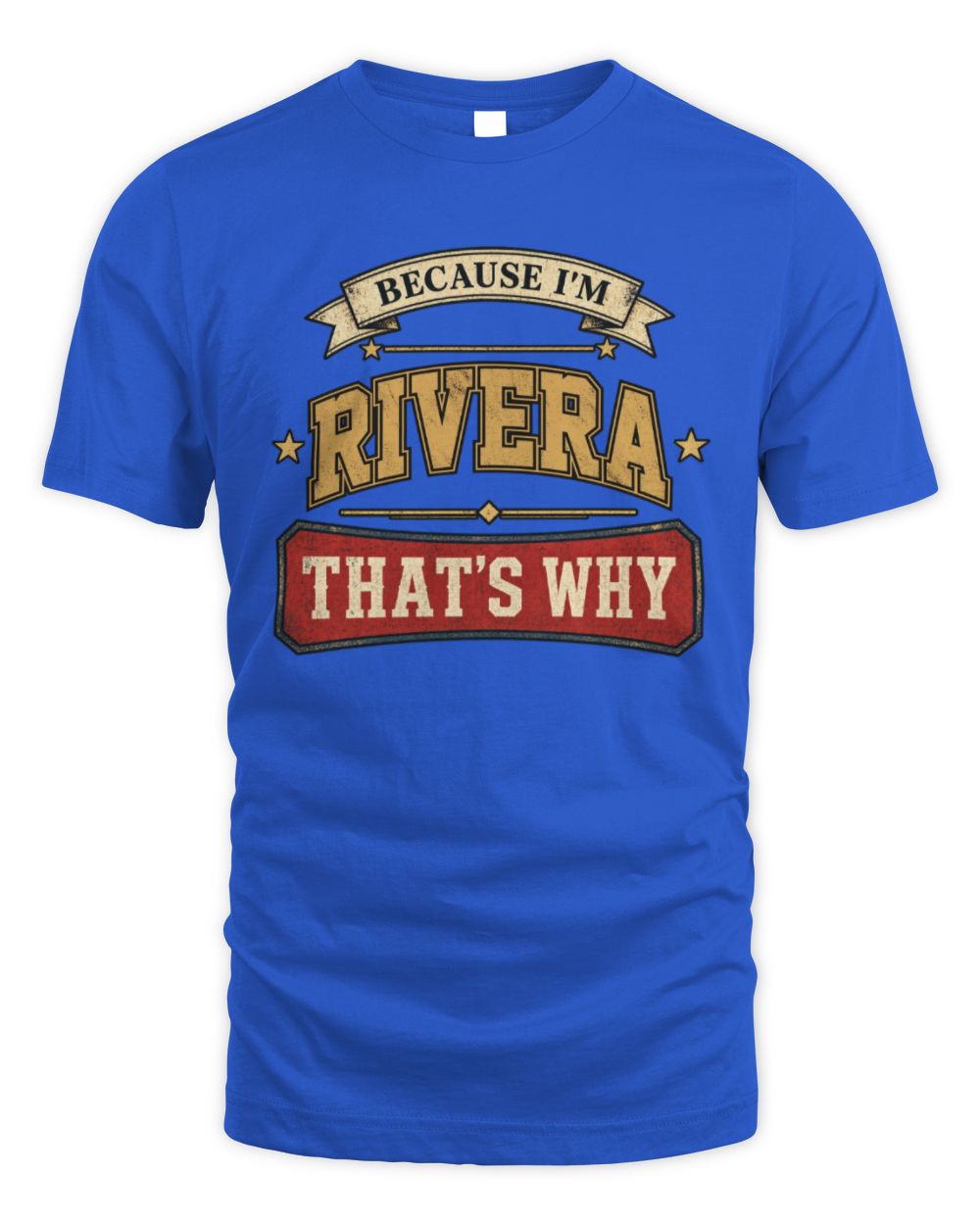 Because I'm Name That's Why Americana T-Shirt RIVERA M1-S88 / Unisex Standard T-Shirt / royal
