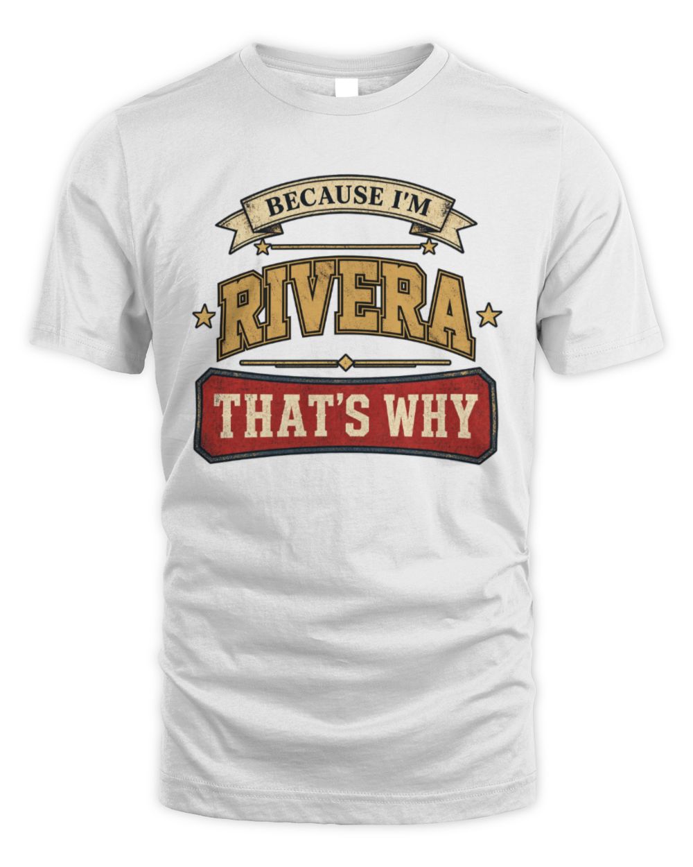 Because I'm Name That's Why Americana T-Shirt RIVERA M1-S88 / Unisex Standard T-Shirt / white