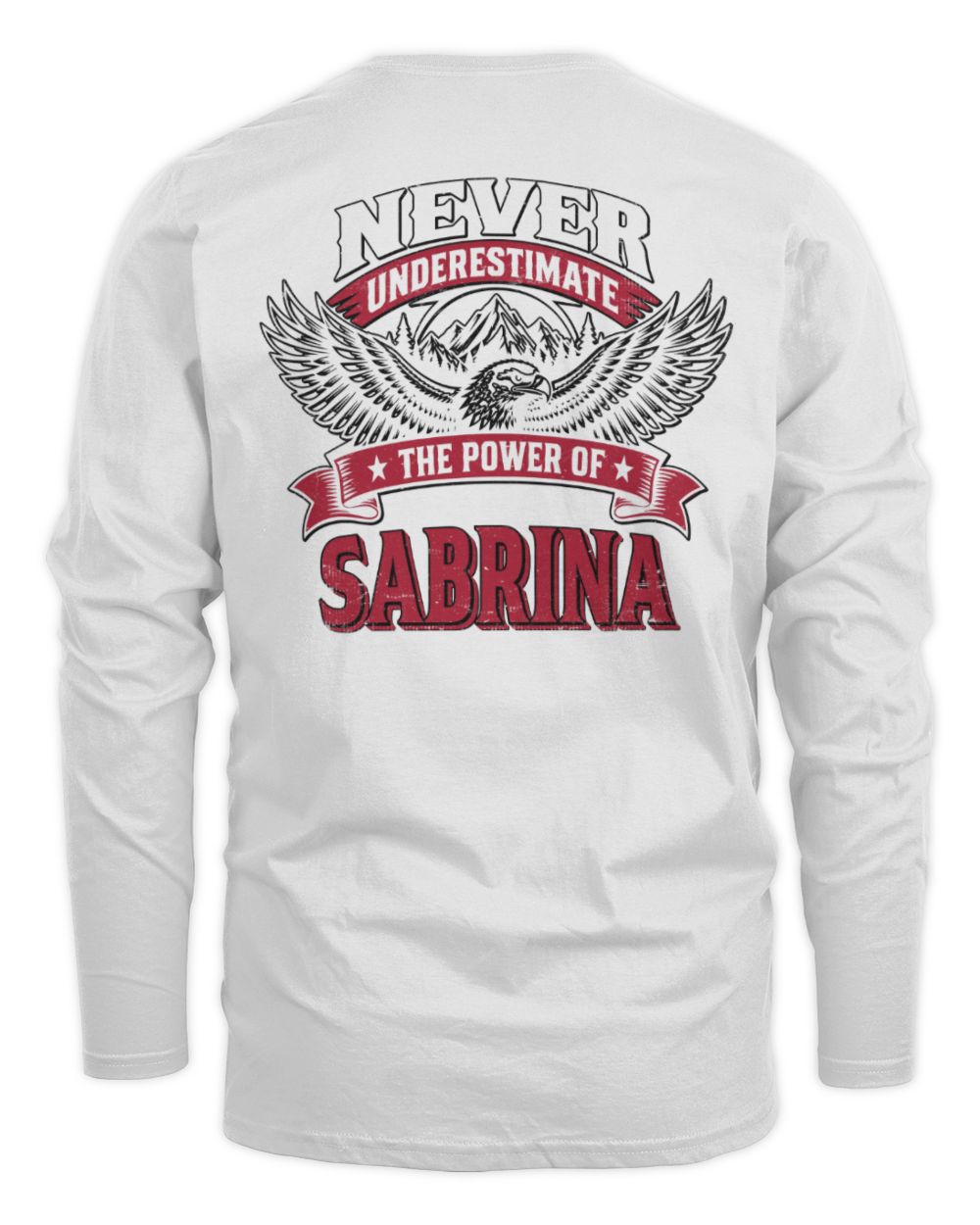 Never Underestimate Your Name Eagle Mountain Shirt SABRINA M1-61 / Men's Long Sleeved T-Shirt / white
