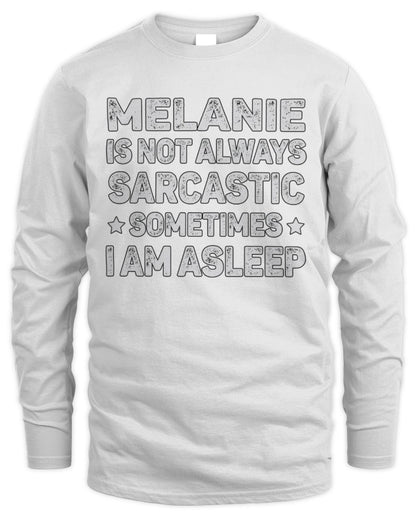 Your Name Is Not Always Sarcastic Funny T-Shirt MELANIE M1-62 / Men's Long Sleeved T-Shirt / white