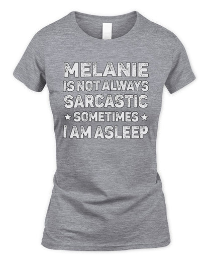 Your Name Is Not Always Sarcastic Funny T-Shirt MELANIE M1-62 / Women's Standard T-Shirt / sport grey