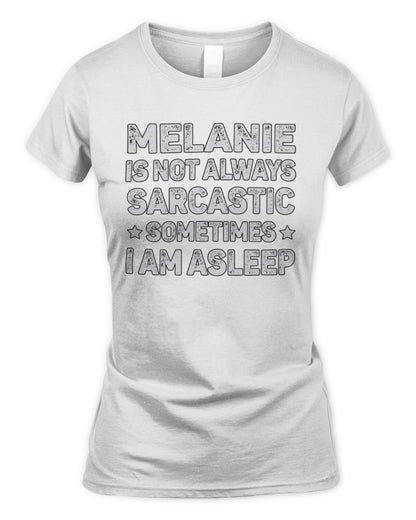 Your Name Is Not Always Sarcastic Funny T-Shirt MELANIE M1-62 / Women's Standard T-Shirt / white