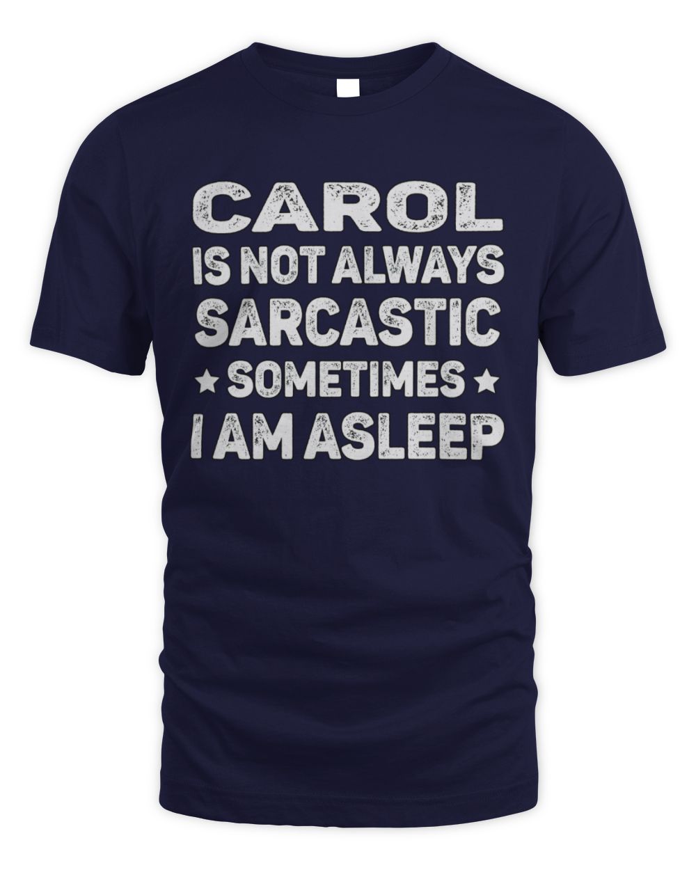 Your Name Is Not Always Sarcastic Funny T-Shirt CAROL M1-62 / Unisex Standard T-Shirt / navy