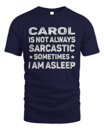 Your Name Is Not Always Sarcastic Funny T-Shirt CAROL M1-62 / Unisex Standard T-Shirt / navy