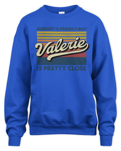 Nobody's Perfect But Your Name Is Pretty Close Retro Shirt VALERIE M1-65 / Unisex Sweatshirt / royal