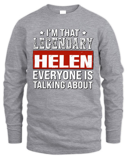 I'm That Legendary Name Everyone Is Talking About Funny Graphic T-Shirt HELEN M1-73 / Men's Long Sleeved T-Shirt / sport grey