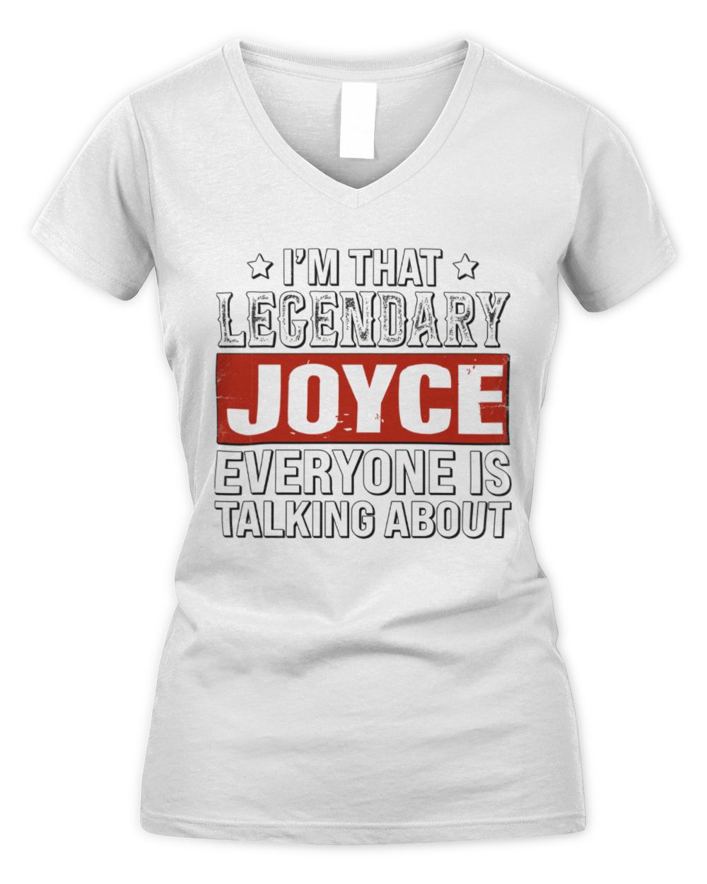 I'm That Legendary Name Everyone Is Talking About Funny Graphic T-Shirt JOYCE M1-73 / Women's V-Neck T-Shirt / white
