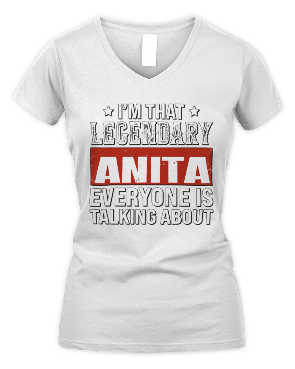 I'm That Legendary Name Everyone Is Talking About Funny Graphic T-Shirt ANITA M1-73 / Women's V-Neck T-Shirt / white