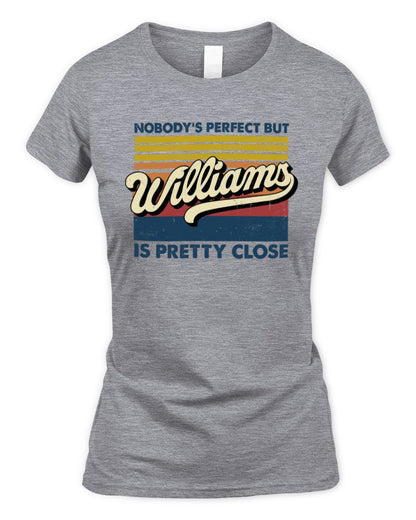 Nobody's Perfect But Your Name Is Pretty Close Retro Shirt WILLIAMS M1-65 / Women's Standard T-Shirt / sport grey