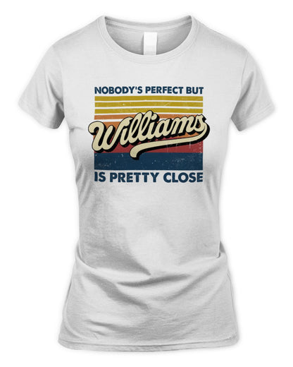 Nobody's Perfect But Your Name Is Pretty Close Retro Shirt WILLIAMS M1-65 / Women's Standard T-Shirt / white