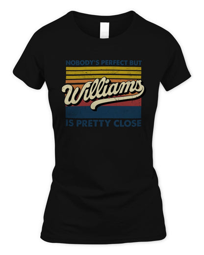 Nobody's Perfect But Your Name Is Pretty Close Retro Shirt WILLIAMS M1-65 / Women's Standard T-Shirt / black