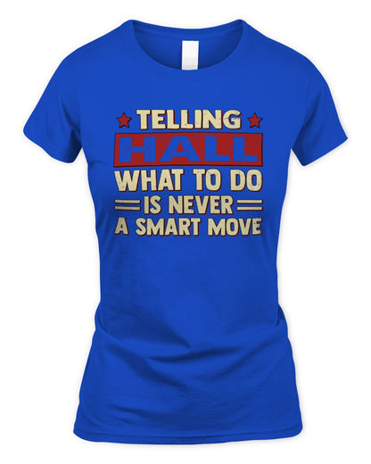 Telling Your Name What to Do Is Never a Smart Move Shirt HALL M1-66 / Women's Standard T-Shirt / royal