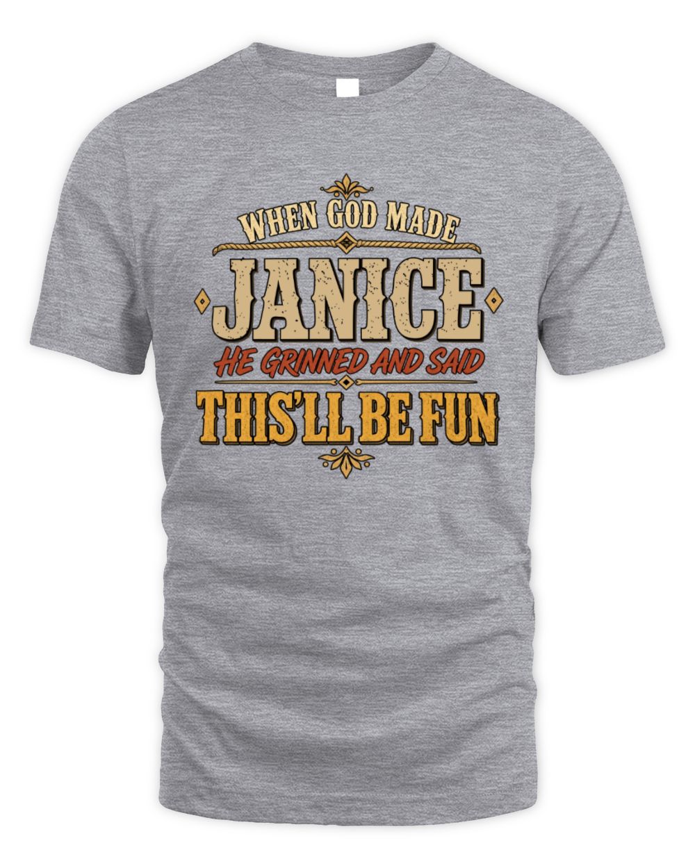 When God Made Your Name Funny Western T-Shirt JANICE M1-81 / Unisex Standard T-Shirt / sport grey