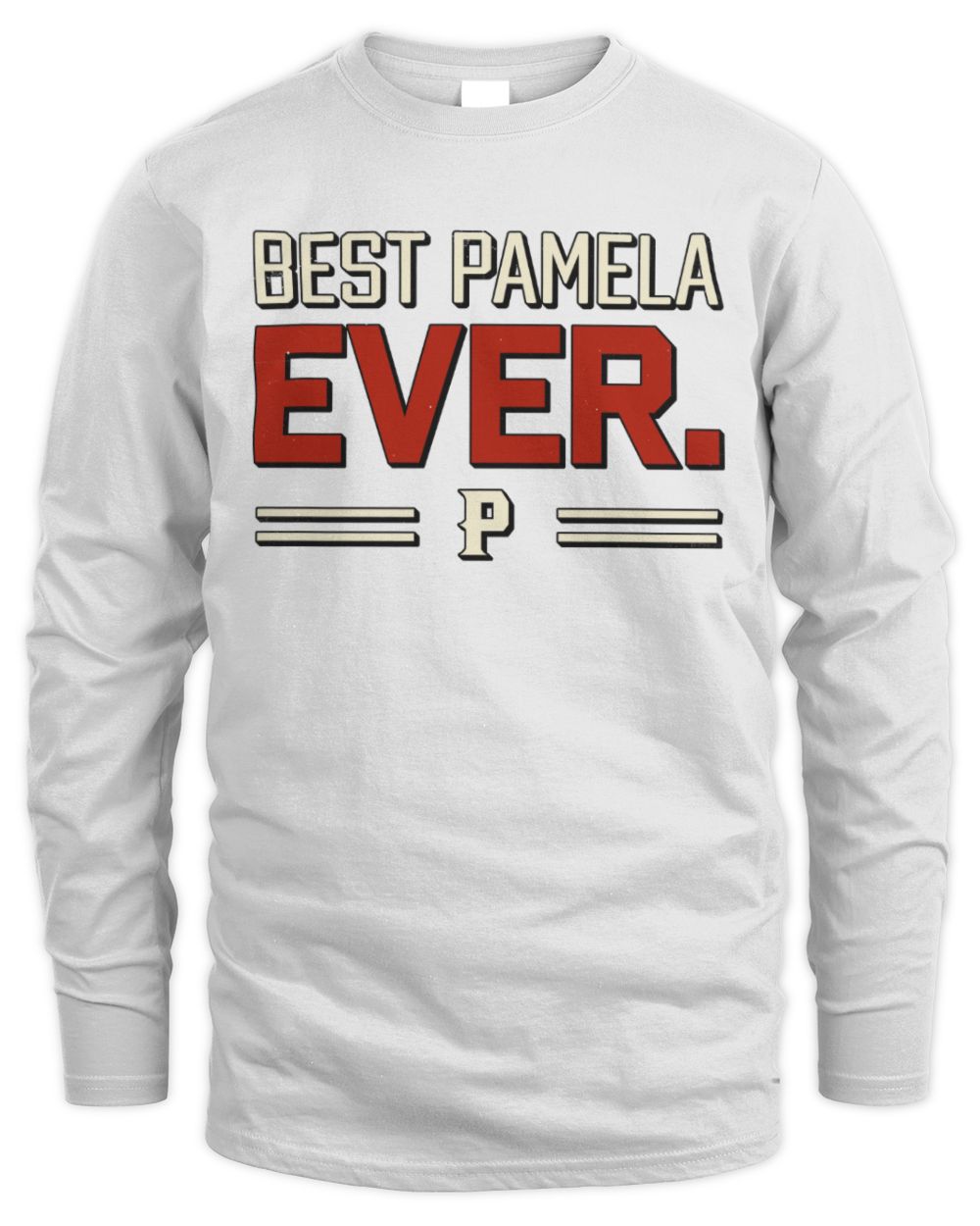 Best Your Name Ever Cool Shirt PAMELA M1-58 / Men's Long Sleeved T-Shirt / white